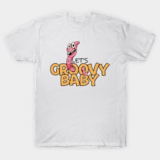 Let's groovy baby T-Shirt